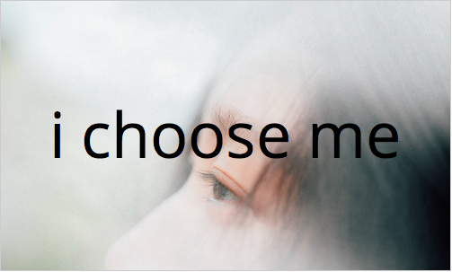 i choose me